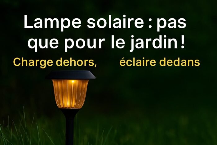 Lampe solaire allumée dans l’herbe avec texte "Lampe solaire : pas que pour le jardin ! Charge dehors, éclaire dedans"