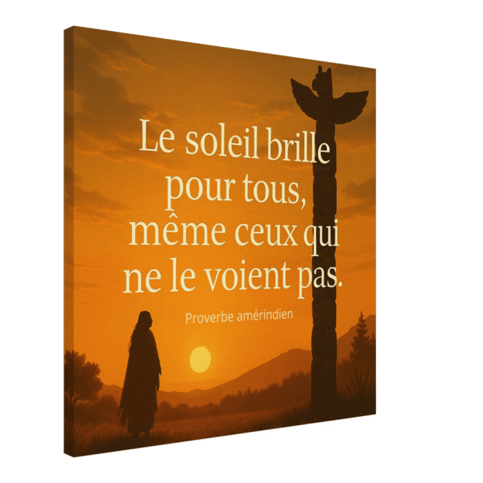 Toile murale Le soleil brille pour tous, même ceux qui ne le voient pas – proverbe amérindien, décoration murale coucher de soleil amérindien