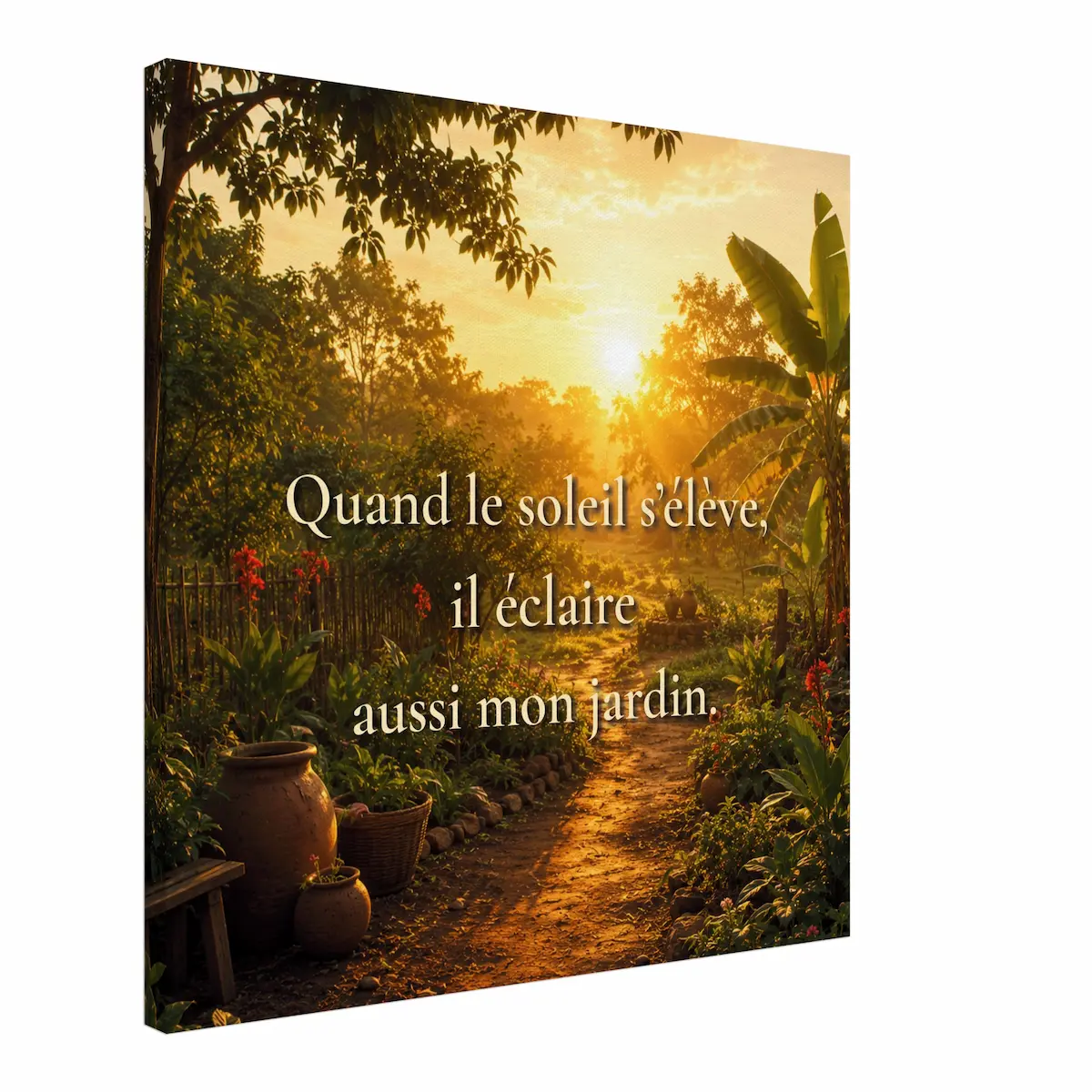 Toile murale « Quand le soleil s’élève, il éclaire aussi mon jardin ...