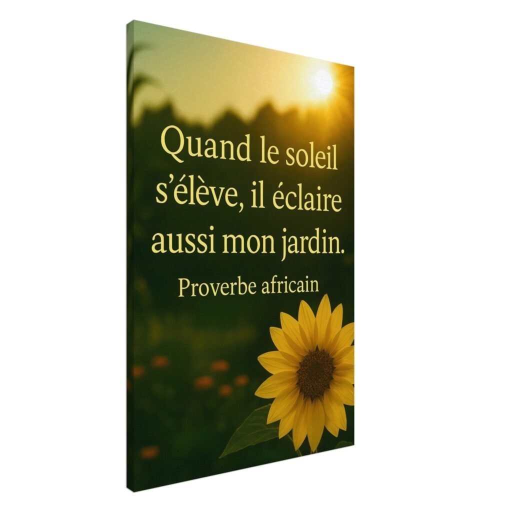 Toile murale verticale avec citation 'Quand le soleil s’élève, il éclaire aussi mon jardin', accompagnée d’un tournesol au premier plan.