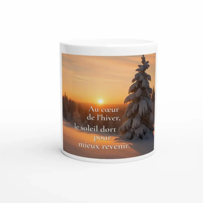 Mug citation Au cœur de l’hiver, le soleil dort pour mieux revenir vue de face