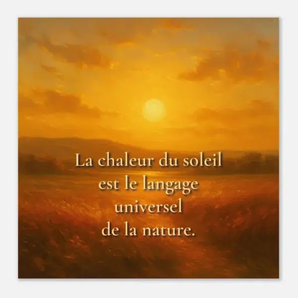 Affiche papier mat qualité muséale — paysage lumineux avec citation « La chaleur du soleil est le langage universel de la nature », décoration murale chaleureuse et apaisante