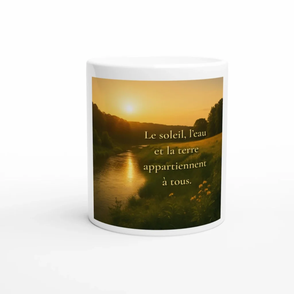 Mug citation nature coucher de soleil « Le soleil, l’eau et la terre appartiennent à tous » vue face ambiance lumineuse apaisante