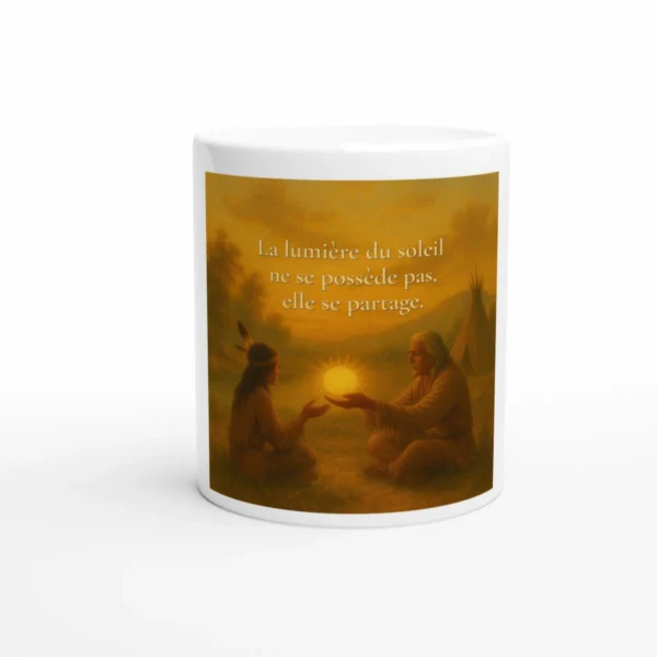 Mug citation amérindienne « La lumière du soleil ne se possède pas, elle se partage » ambiance chaleureuse et spirituelle